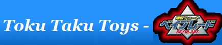 Toku Taku Toys - Beyblade